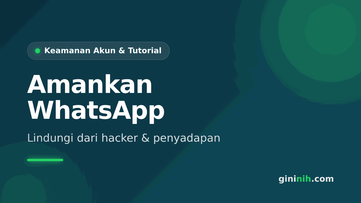 Cara Mengamankan WhatsApp dari Hacker dan Penyadapan