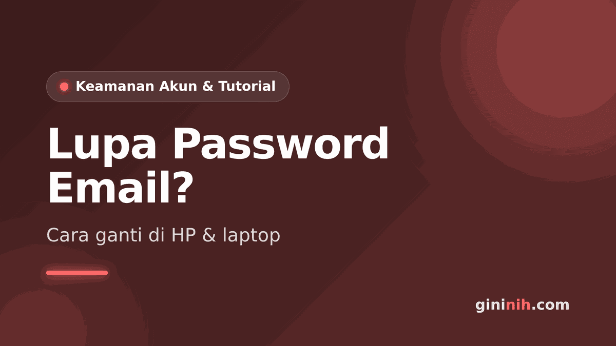 Lupa Password Email? Cara Menggantinya di HP dan Laptop