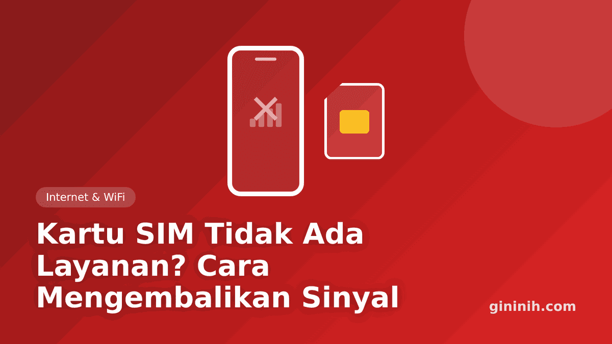 Kartu SIM Tidak Ada Layanan? Cara Mengembalikan Sinyal