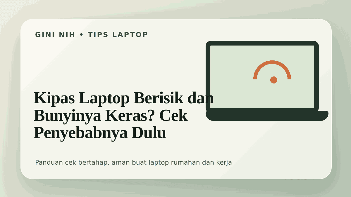 Kipas Laptop Berisik dan Bunyinya Keras? Cek Penyebabnya Dulu