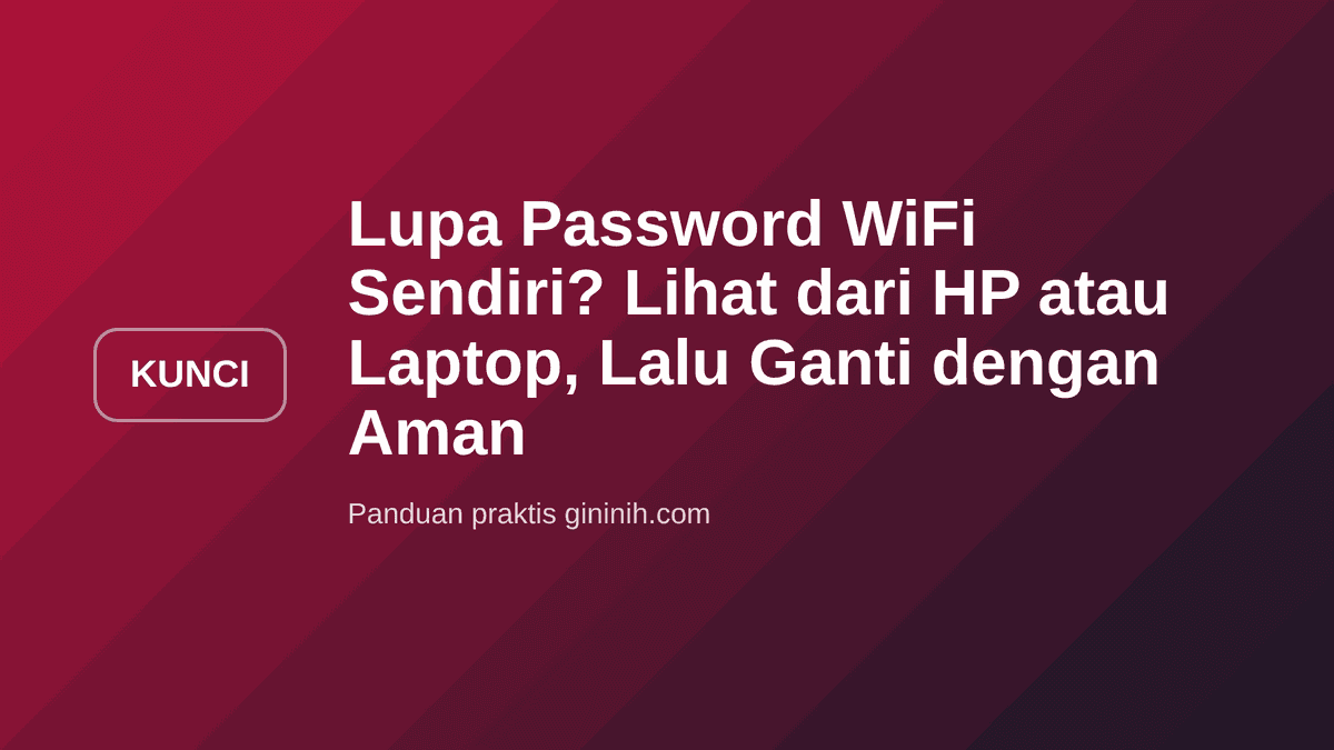 Lupa Password WiFi Sendiri? Lihat dari HP atau Laptop, Lalu Ganti dengan Aman