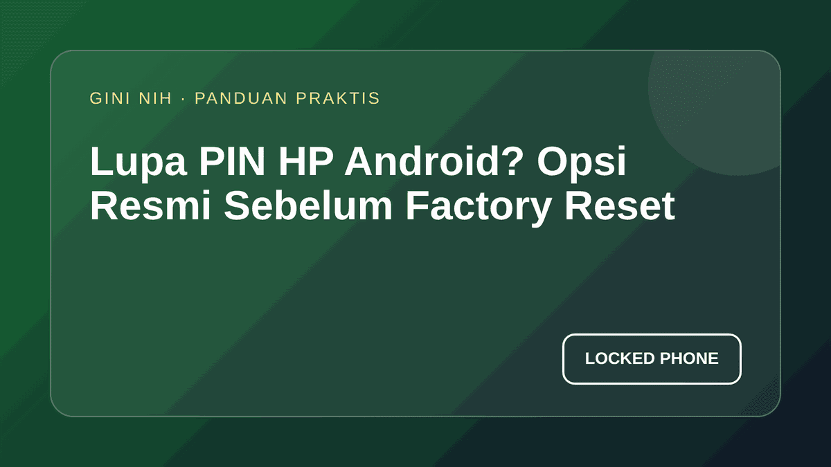 Lupa PIN HP Android? Opsi Resmi Sebelum Factory Reset