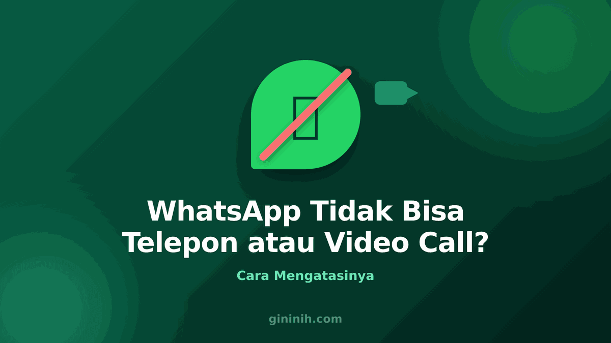 WhatsApp Tidak Bisa Telepon atau Video Call? Cara Mengatasinya