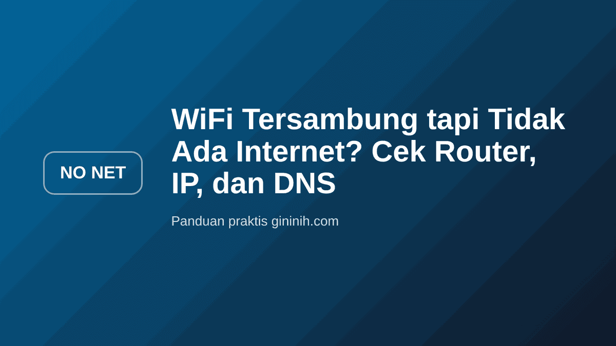WiFi Tersambung tapi Tidak Ada Internet? Cek Router, IP, dan DNS