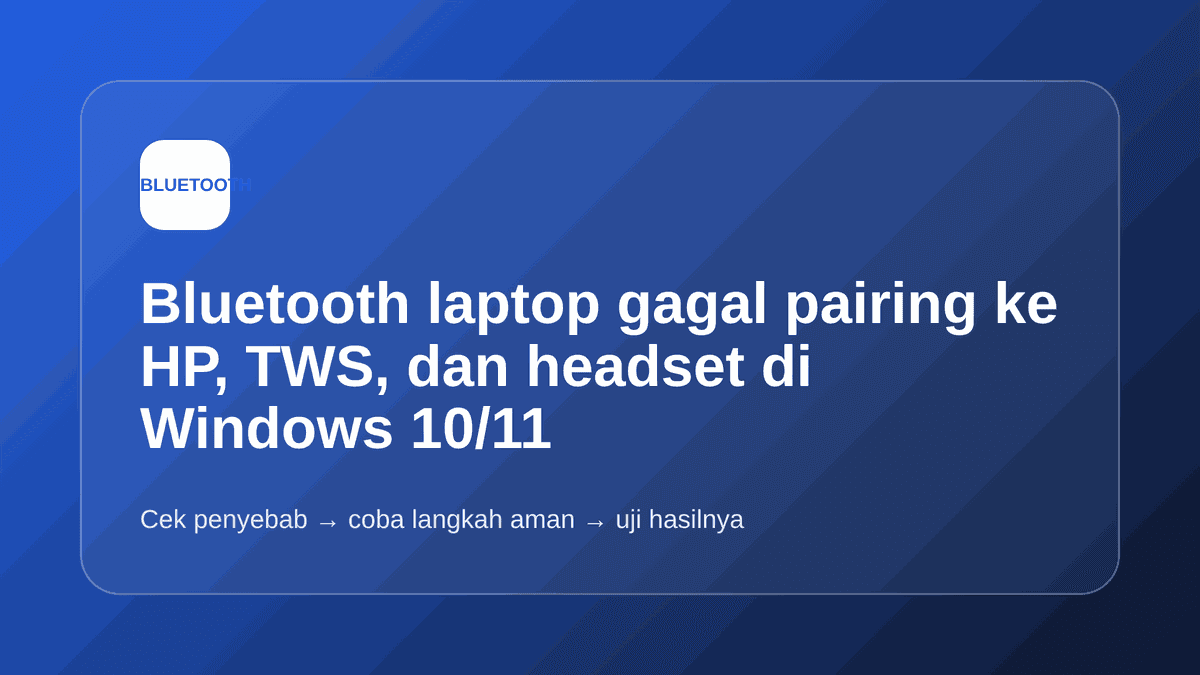 Bluetooth laptop gagal pairing ke HP, TWS, dan headset di Windows 10/11