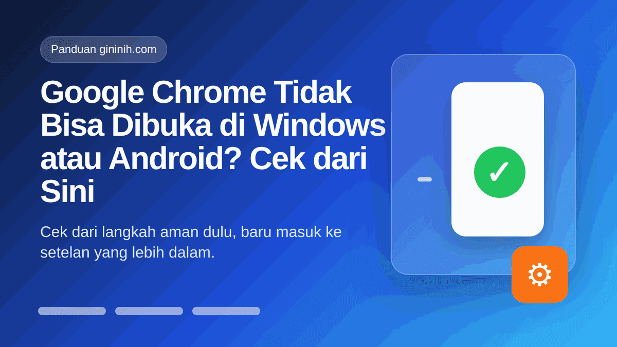 Google Chrome Tidak Bisa Dibuka di Windows atau Android? Cek dari Sini