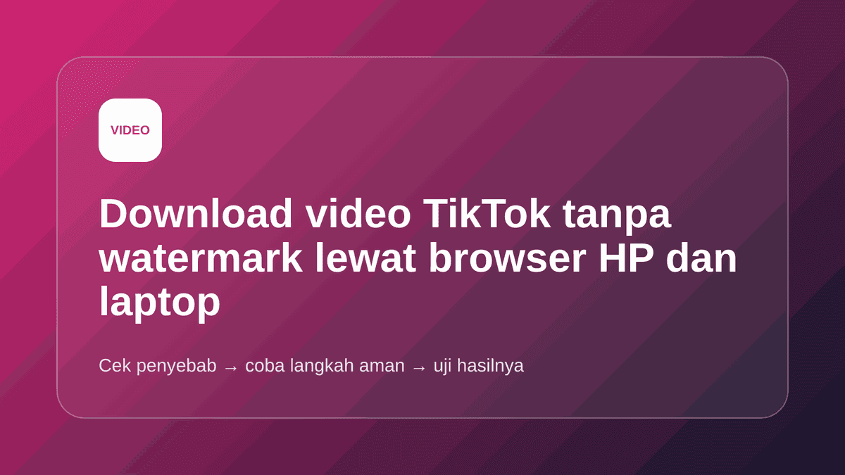 Download video TikTok tanpa watermark lewat browser HP dan laptop