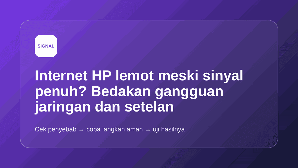 Internet HP lemot meski sinyal penuh? Bedakan gangguan jaringan dan setelan