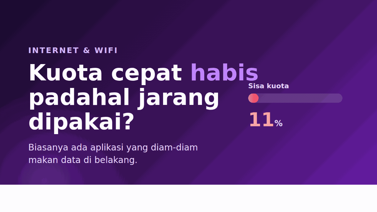 Kenapa kuota cepat habis padahal jarang dipakai