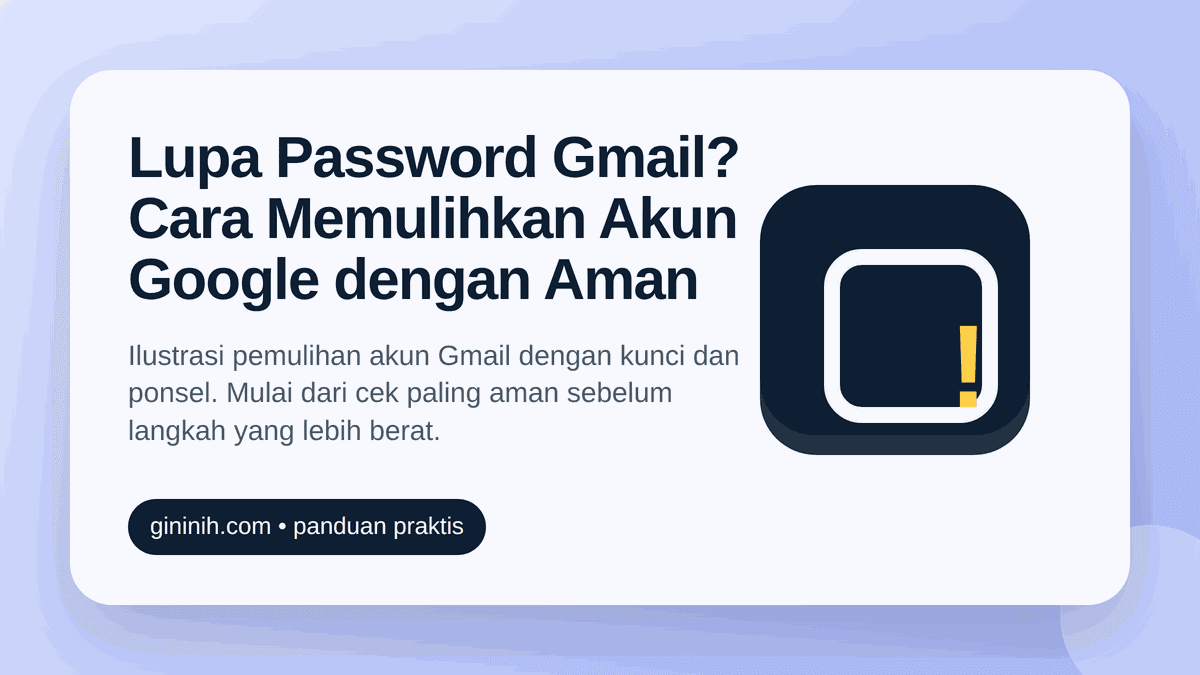 Lupa Password Gmail? Cara Memulihkan Akun Google dengan Aman