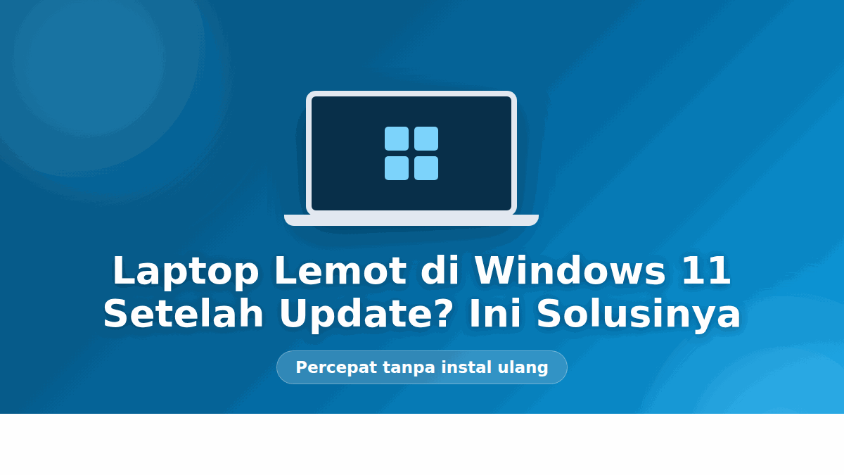 Ilustrasi laptop Windows 11 yang melambat setelah update sistem
