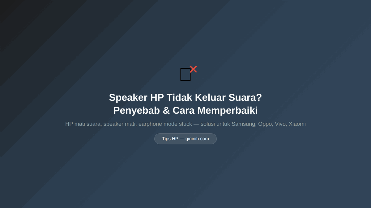 Ilustrasi cover artikel Speaker HP Tidak Keluar Suara? Penyebab & Cara Memperbaiki